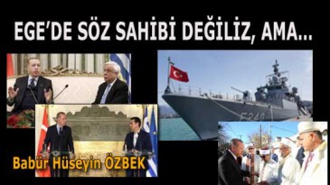 EGE’DE SÖZ SAHİBİ DEĞİLİZ, AMA…