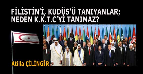 FİLİSTİN’İ, KUDÜS’Ü TANIYANLAR NEDEN K.K.T.C’Yİ TANIMAZ?