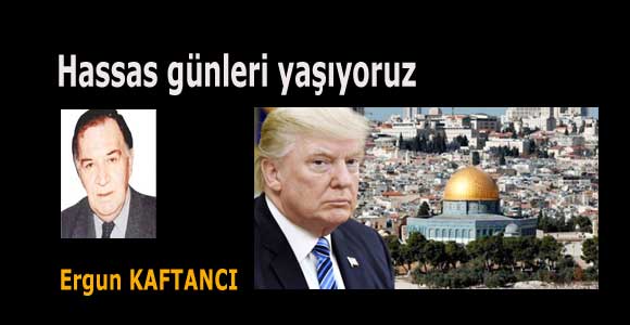 Hassas günleri yaşıyoruz