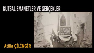 KUTSAL EMANETLER VE GERÇEKLER