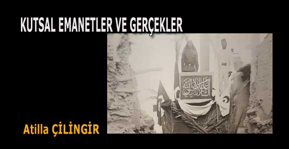 KUTSAL EMANETLER VE GERÇEKLER
