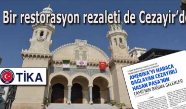 Bir restorasyon rezaleti de Cezayir’de