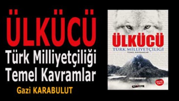 ÜLKÜCÜ Türk Milliyetçiliği Temel Kavramlar