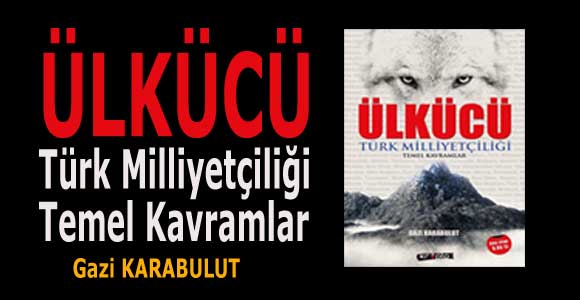 ÜLKÜCÜ Türk Milliyetçiliği Temel Kavramlar