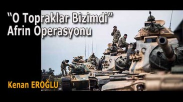 “O Topraklar Bizimdi” Afrin Operasyonu