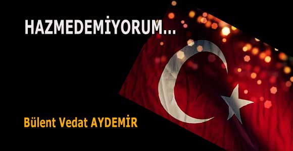 HAZMEDEMİYORUM…