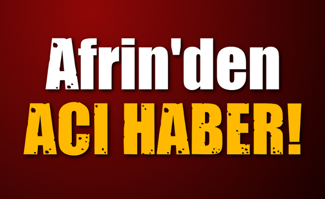 Afrin’de 2 Askerimiz Şehit Oldu
