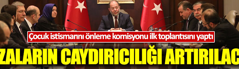 Çocuk istismarını önleme komisyonu ilk toplantısını yaptı