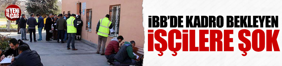 İBB’de kadro bekleyen işçilere şok