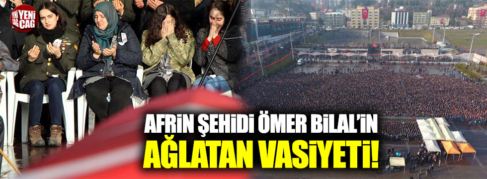 Şehit Astsubay Ömer Bilal Akpınar’ın ağlatan vasiyeti!