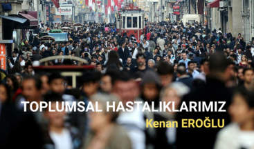 Toplumsal Hastalıklarımız
