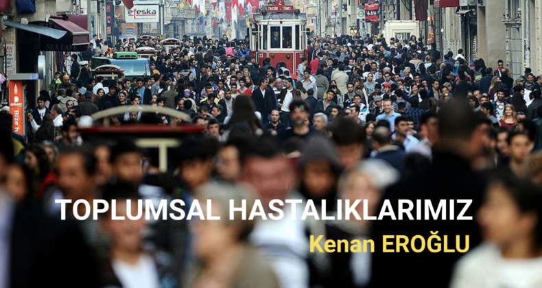 Toplumsal Hastalıklarımız