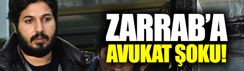 Zarrab’ın avukatları istifa etti
