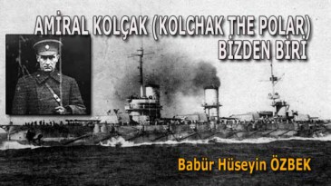 AMİRAL KOLÇAK (KOLCHAK THE POLAR) BİZDEN BİRİ