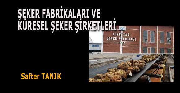 ŞEKER FABRİKALARI VE KÜRESEL ŞEKER ŞİRKETLERİ