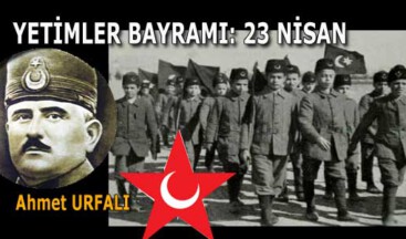 YETİMLER BAYRAMI: 23 NİSAN