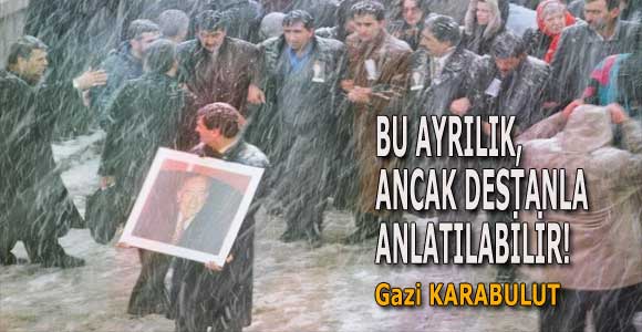 BU AYRILIK, ANCAK DESTANLA ANLATILABİLİR!