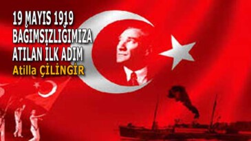 19 MAYIS 1919 BAĞIMSIZLIĞIMIZA ATILAN İLK ADIM