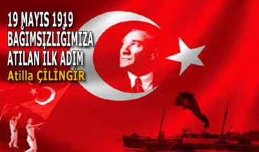 19 MAYIS 1919 BAĞIMSIZLIĞIMIZA ATILAN İLK ADIM