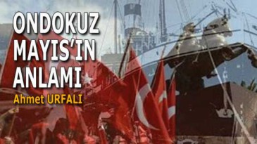 ONDOKUZ MAYIS’IN ANLAMI