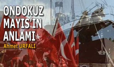 ONDOKUZ MAYIS’IN ANLAMI