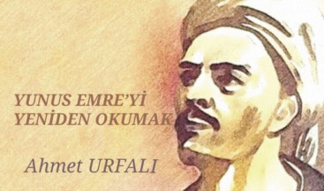 YUNUS EMRE’Yİ YENİDEN OKUMAK
