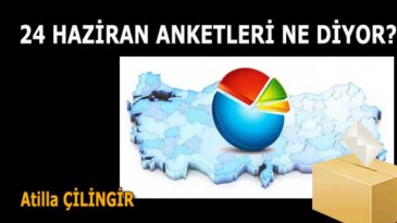 24 HAZİRAN ANKETLERİ NE DİYOR?