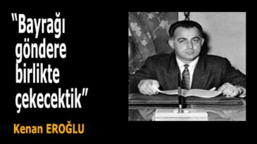 “Bayrağı göndere birlikte çekecektik” (Dündar TAŞER)