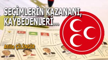 SEÇİMLERİN KAZANANI, KAYBEDENLERİ…
