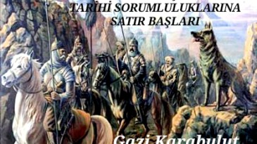 TÜRK MİLLİYETÇİLERİNİN TARİHİ SORUMLULUKLARINA SATIR BAŞLARI