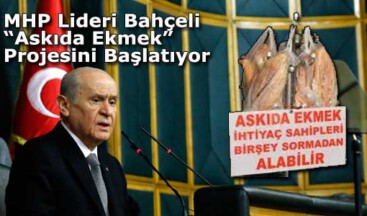 MHP Lideri Bahçeli Askıda Ekmek Projesini Başlatıyor