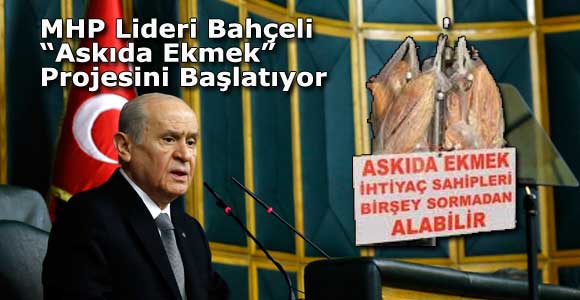 MHP Lideri Bahçeli Askıda Ekmek Projesini Başlatıyor
