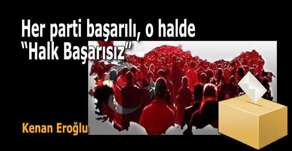 Her parti başarılı, o halde “Halk Başarısız”