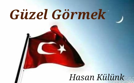 GÜZEL GÖRMEK