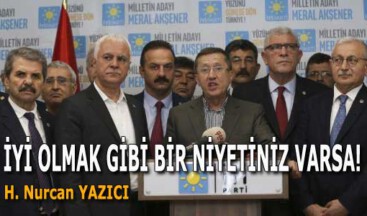 İYİ OLMAK GİBİ BİR NİYETİNİZ VARSA!