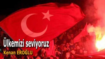 Ülkemizi seviyoruz