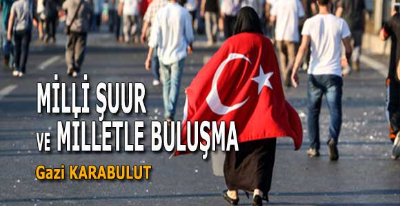 MİLLİ ŞUUR VE MİLLETLE BULUŞMA