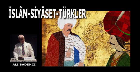 İSLÂM-SİYÂSET-TÜRKLER