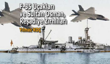 F-35 Uçakları ve Sultan Osman, Reşadiye Zırhlıları