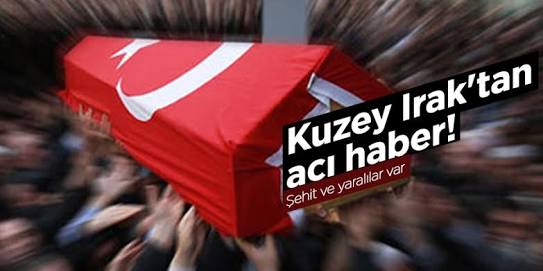 Kuzey Irak’tan acı haber! Şehit ve yaralılar var…