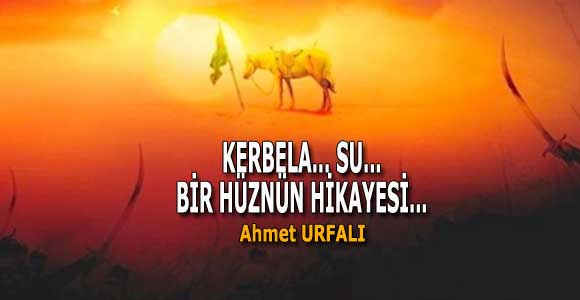 KERBELA… SU… BİR HÜZNÜN HİKAYESİ…