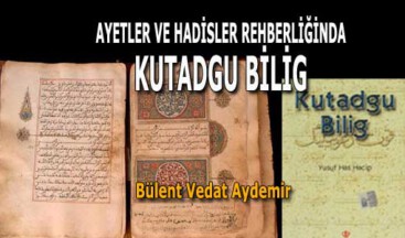 AYETLER VE HADİSLER REHBERLİĞİNDE KUTADGU BİLİG