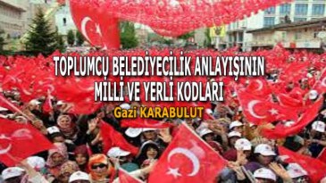 TOPLUMCU BELEDİYECİLİK ANLAYIŞININ MİLLİ VE YERLİ KODLARI