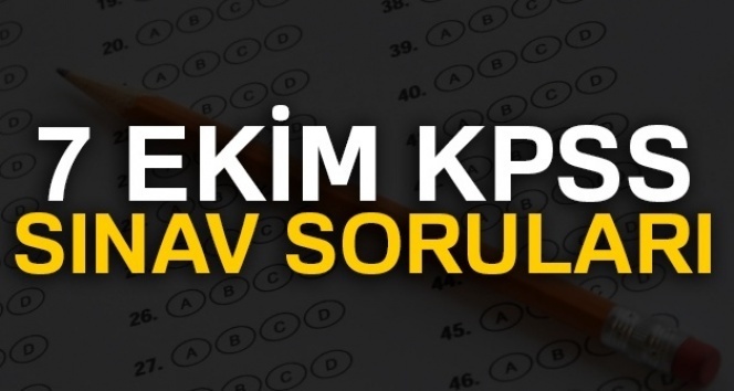 KPSS 7 Ekim sınav soruları ve cevapları yayınlandı! KPSS 7 Ekim soruları ve cevapları için tıklayın ( KPSS 7 EKİM)