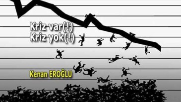 Kriz var(!), Kriz yok(!)