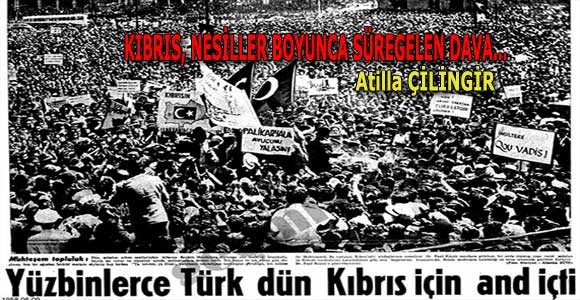 KIBRIS, NESİLLER BOYUNCA SÜREGELEN DAVA…