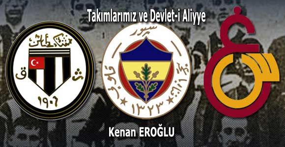 Takımlarımız ve Devlet-i Aliyye