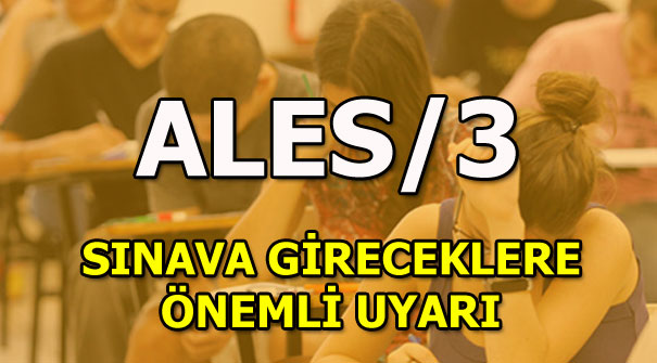 2018 ALES/3 saat kaçta başlayacak? ÖSYM uyardı…
