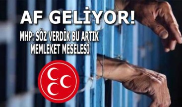 MHP’den af açıklaması: Bu mesele memleket meselesi, söz verdik, sözümüzde duruyoruz!