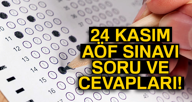 AÖF sınav SORU ve cevapları açıklandı MI? 24 Kasım AÖF vize sınavları soruları yayınlandı MI? (AÖF soru ve cevapları)